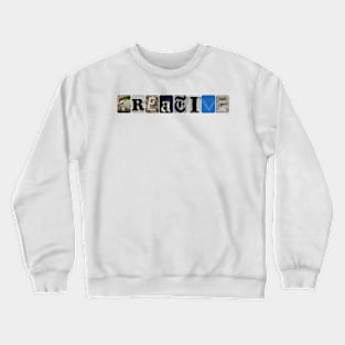 Be Creative Crewneck Sweatshirt